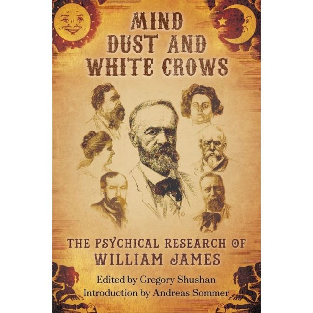 Mind-Dust and White Crows: The Psychical Research of William James -- William Ja